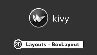 Kivy Tutorial #20 - Layouts and BoxLayout  | Kivy Basics