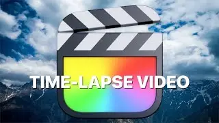 How to Make a Time-Lapse Video in Final Cut Pro 