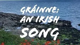Gráinne: An Irish Song