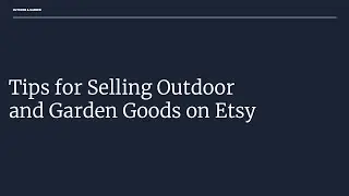Tips for Selling Outdoor and Garden Goods on Etsy