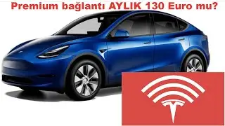 Tesla'dan kötü haber! Premium connectivity aylık 130 Euro 21 Aralıkta premium bağlantı 4100 TL kim