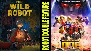 The Wild Robot and Transformers One ARE AMAZING!