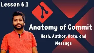 6.1 The Anatomy of a Git Commit - Hash, Author, Date, and Message | Cracking the Code - [Hindi]