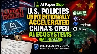 U.S. Policies Unintentionally Accelerated China's Open AI Ecosystems (Jun 2026)