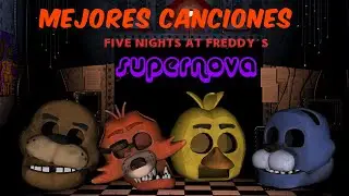 LAS MEJORES CANCIONES DE FIVE NIGHTS AT FREDDY'S DE ITOWNGAMEPLAY (SUPERNOVA)