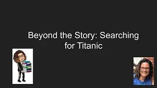 Beyond the Story-Searching for the Titanic