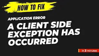 Fixed: Application error: a client side exception has occurred (see the browser console)