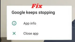 How to fix Google keeps stopping problem