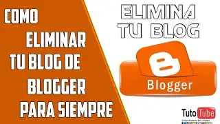 Como Eliminar Mi Blog en Blogger | Borrar por Completo | 2017