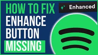 SPOTIFY ENHANCE BUTTON MISSING FIX | How to Fix Spotify Enhance Button Not Showing Up [2024]