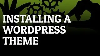 Installing A WordPress Theme