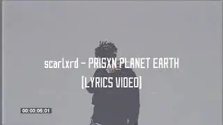 scarlxrd - PRISXN PLANET EARTH [LYRICS VIDEO] (DXXM Album)