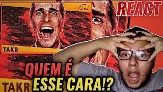 QUEM É ELE!? | React - TAKERU - Psicopata [Patrick Bateman / Psicopata Americano] #1691