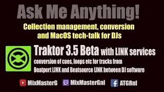 Traktor 3.5 Beta. Ask me Anything conversion, collection management and MacOS tech-talk for DJs