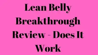 Lean Belly Breakthrough Review - Does It Work