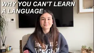 Why You Can't Learn a Language