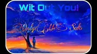 Only1meSolo - Wit out you  (Official Video)