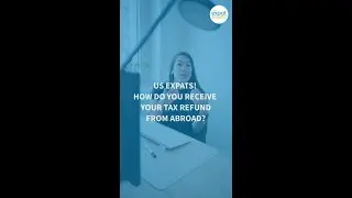 How to receive your tax refund from abroad
