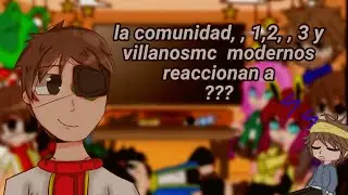 la comunidad 1,2,3 y villanos modernos  reaccionan a sus originales 1/?