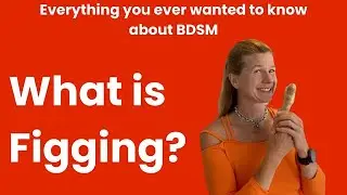 BDSM 101: FIGGING! Ginger Fun for Masochists