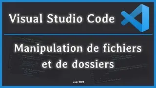 Fonctionnalités de manipulation des fichiers et des dossiers sous VSCode