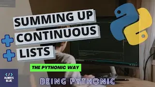 Python: How To Find Sum of Continuous List in a Pythonic Way