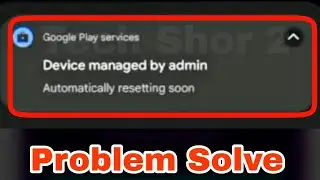 How to Fix Device Managed by Admin Automatically Resetting Problem Solve | Device Managed by Admin