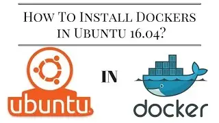 How To Install and Use Docker on Ubuntu 16.04? [Complete]