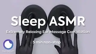 Sleep ASMR | Extremely Soothing Ear Massage Compilation #3 | 5 min