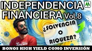 ✅INDEPENDENCIA FINANCIERA : BONOS HIGH YIELD COMO INVERSIÓN ¿SOLVENCIA O RIQUEZA?