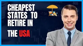 Cheapest States To Retire In The USA | Expert Advice