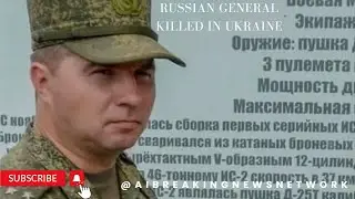Russian general killed in Ukraine, official confirms -