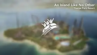An Island Like No Other | Thorpe Park Resort | Theme Park Music