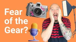 Overcome “Fear of the Gear” | Create Education Videos