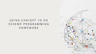 Using ChatGPT to do Scheme Language Programming Homework