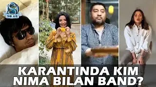 Карантинда ким нима билан банд? | Karantinda kim nima bilan band?
