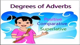 English Grammar -  What are the degrees of Adverbs - Positive, Comparative and Superlative degree