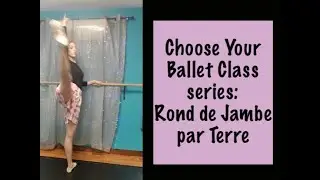Choose Your Rond de Jambe (par terre)