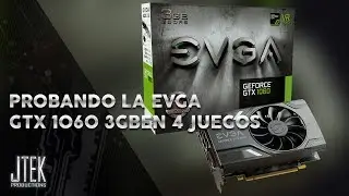 Probando la EVGA Gtx 1060 3gb en 4 juegos
