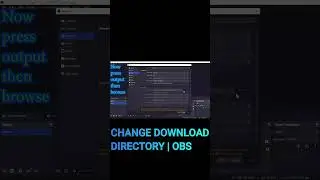 CHANGE DOWNLOAD DIRECTORY | OBS STUDIO 
