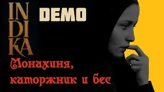 INDIKA. Demo. Прохождение.