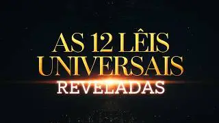 As 12 Leis Universais Reveladas: Como Usá-las para Manifestar Seus Desejos e Transformar a Sua Vida
