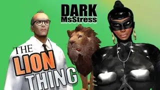Dark MsStress - 'The Lion Thing' (Second Life Machinima)