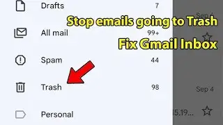 How to Stop Emails Going to Trash Instead of Inbox in Gmail