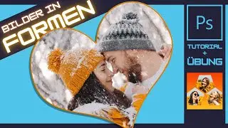 Bilder in Formen bringen mit Photoshop (Herzform) - Tutorial + Übung