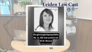 Leiden Law cast: De gevangenispopulatie: NL vs. BE met prof.mr.dr. Miranda Boone