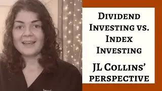 INDEX INVESTING VS. DIVIDEND INVESTING | JL Collins | FIRE Movement Investing Strategies