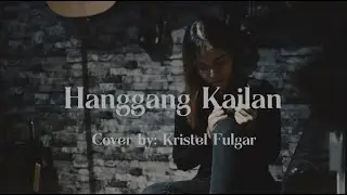 HANGGANG KAILAN (Umuwi Ka Na Baby) - Orange and Lemons (Cover by Kristel Fulgar)