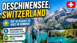 Oeschinensee, Switzerland | Top 10 places to visit in summer | Oeschinensee Panorama Hike &  Blausee