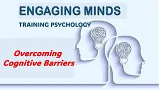 Engaging Minds: Training Psychology--Overcoming Cognitive Barriers